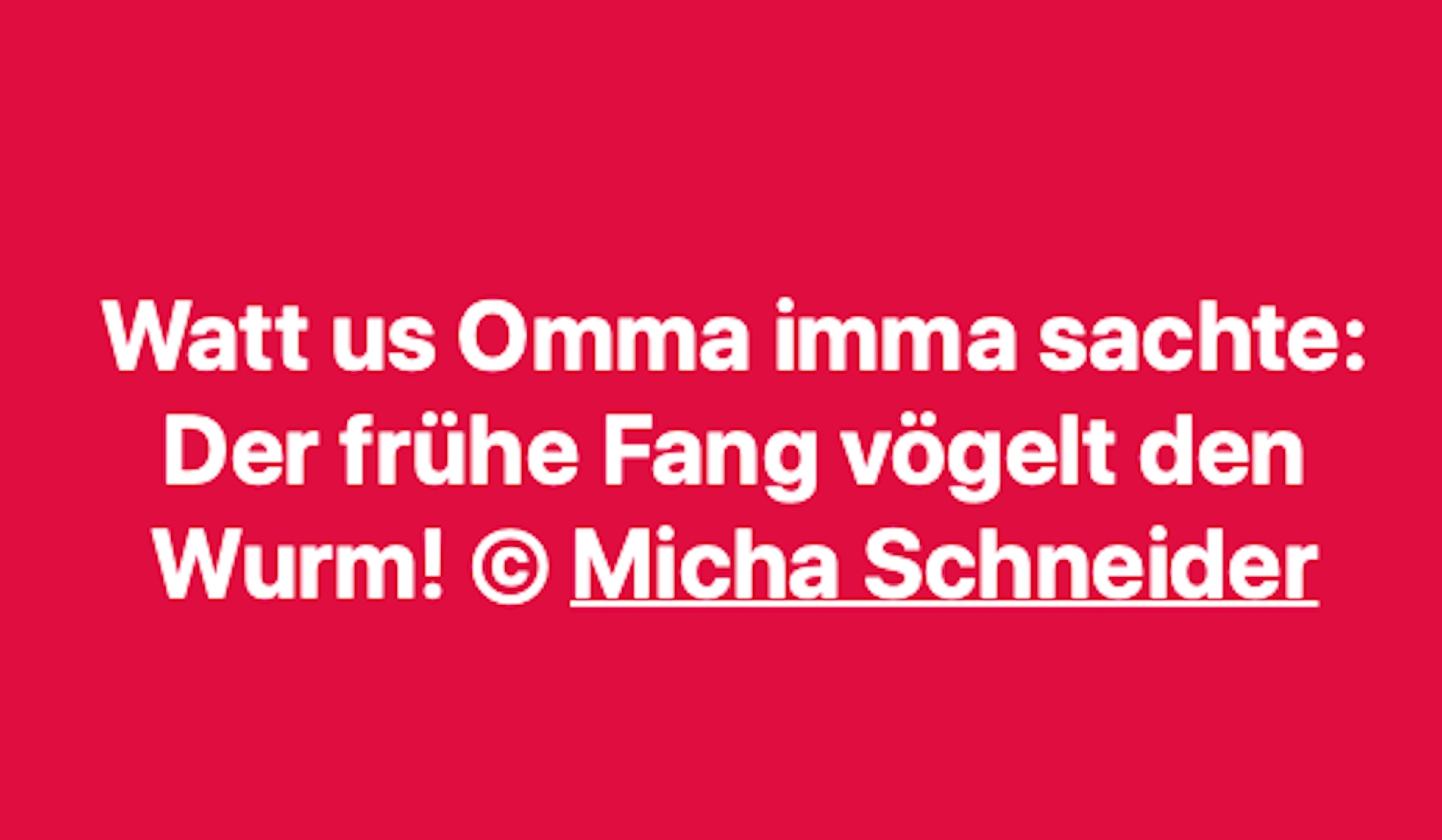 Bildgedicht: Watt us Omma imma sachte