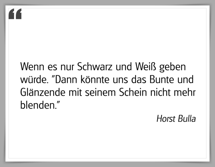 Bildgedicht: "Wenn es nur Schwarz und Weiß geben würde"