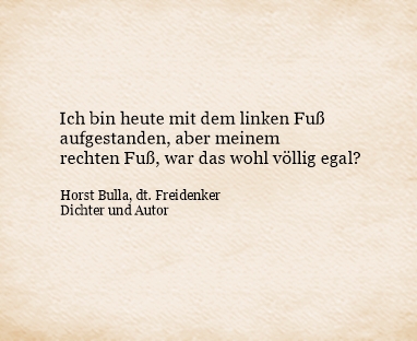 Bildgedicht: Ich bin heute mit dem linken Fuß aufgestanden