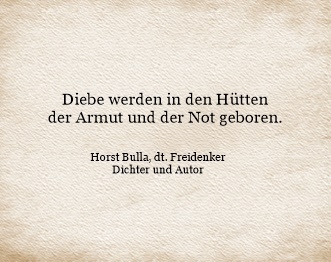 Bildgedicht: Diebe werden in den Hütten der Armut und der Not geboren.