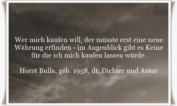 Bildgedicht: Wer mich kaufen will, der müsste erst eine neue Währung erfinden