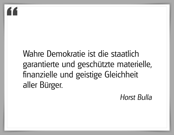 Bildgedicht: "Wahre Demokratie ist die staatlich garantierte"