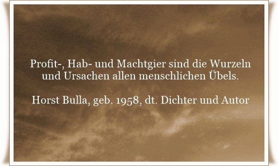 Bildgedicht: Profit-, Hab- und Machtgier sind die Wurzeln