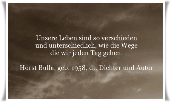 Bildgedicht: Unsere Leben sind so verschieden und unterschiedlich, wie die Wege die wir jeden Tag gehen