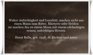 Vorschau Bildgedicht: Wahre Aufrichtigkeit und Loyalität, machen nicht nur einen Mann zum Ritter, Märtyrer oder Helden